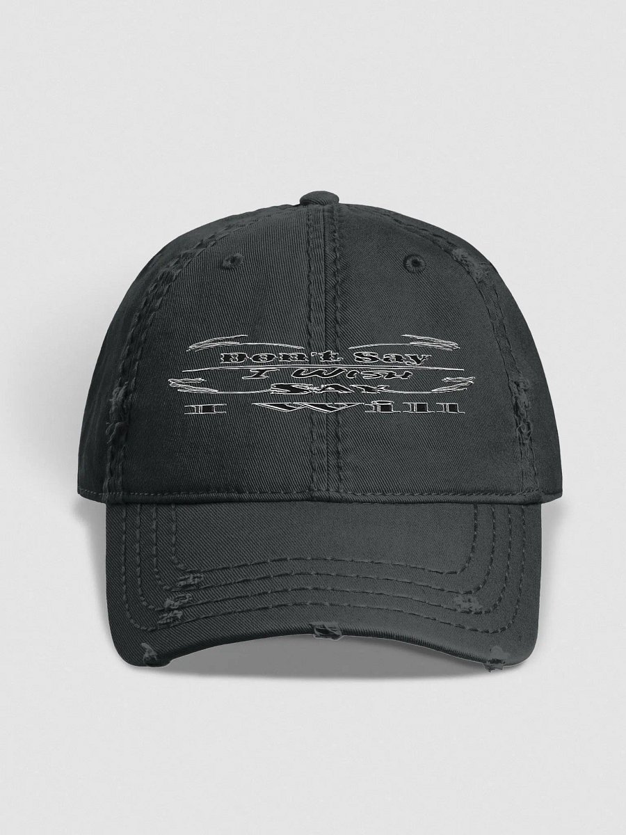 Don't Say I Wish Say I Will - Distressed Dad Hat - Embroidered product image (1)