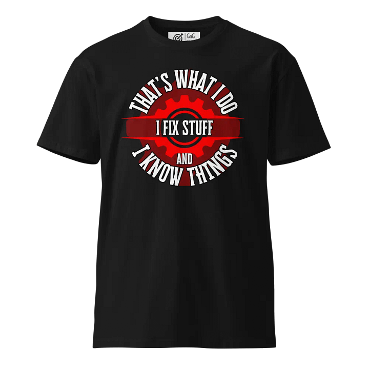 I Fix Stuff - Unisex Premium T-Shirt product image (1)