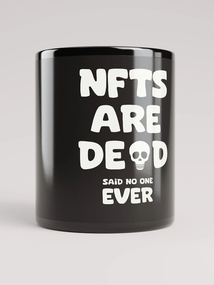NFTS ARE DEAD SAID NO ONE EVER MUG product image (3)