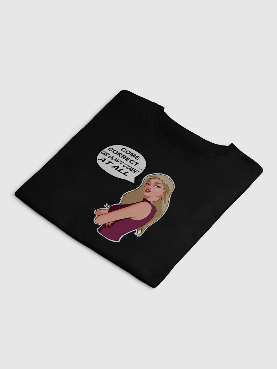 Come Correct Or Don't Come At All - premium CROP t-shirt product image (7)