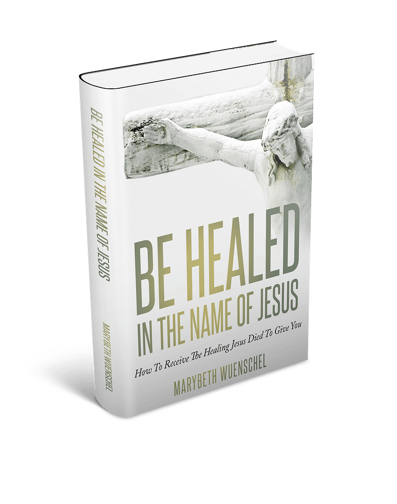 Be Healed In the Name of Jesus