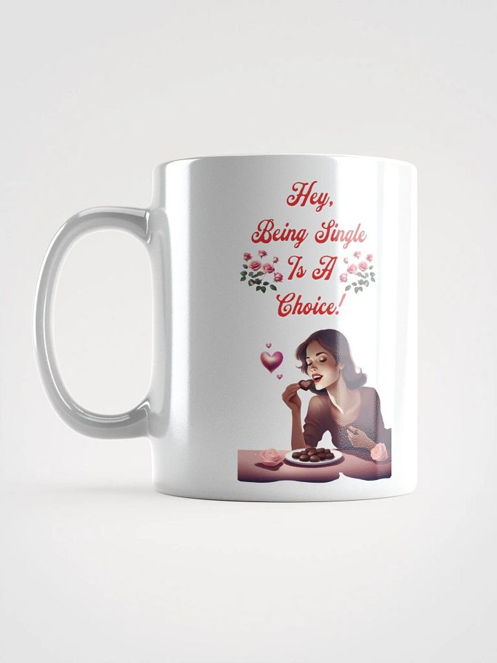 Hey, Being Single Is A Choice - Valentine's Day Design White Mug product image (1)