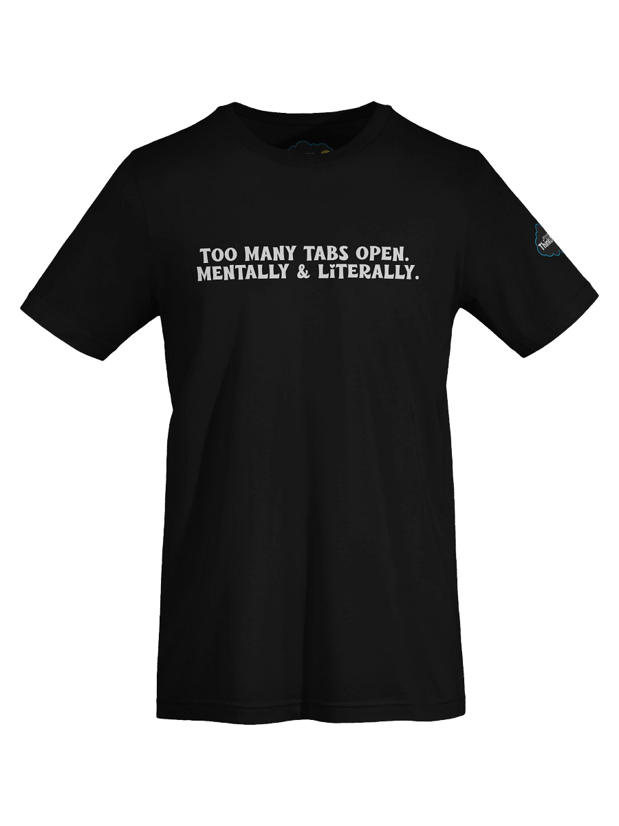 Too Many Tabs – White Text (Dark Shirt) product image (4)
