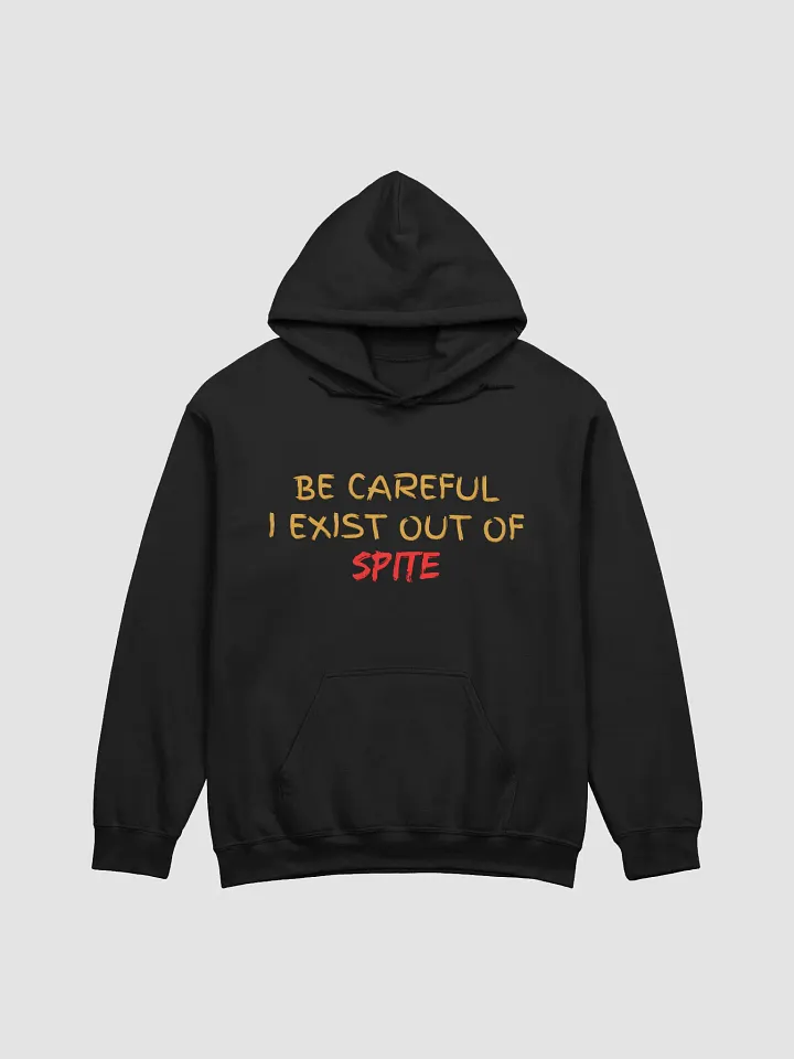 Be Careful I exist Out of Spite Hoodie product image (3)