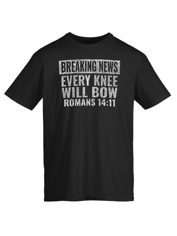 Every Knee Will Bow T-Shirt product image (1)