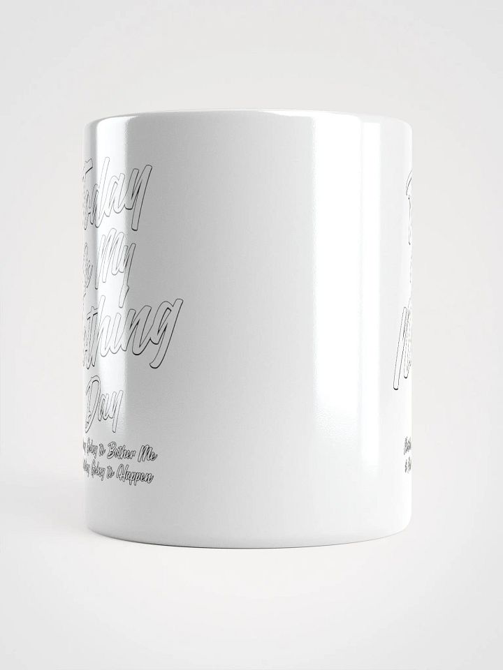 Today Is My Nothing Day Inspirational White Mug product image (4)