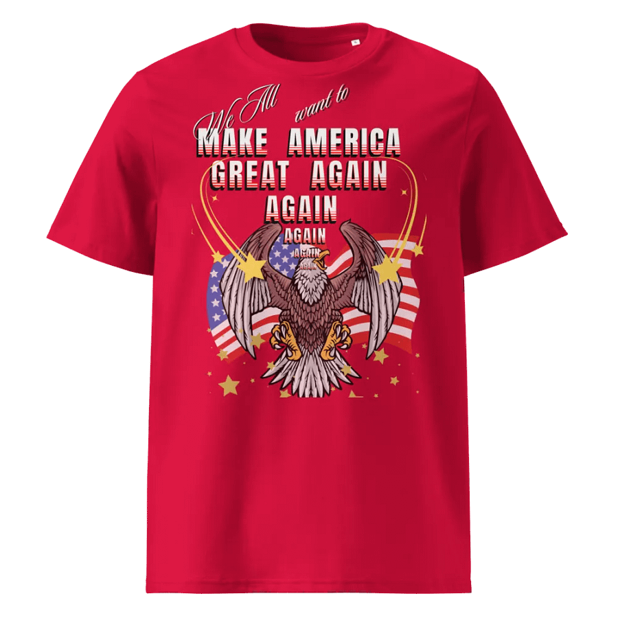 Maga t shirts We all want to Make America Great again For all Americans. eagle design Organic cotton unisexTees up to 6XL product image (1)