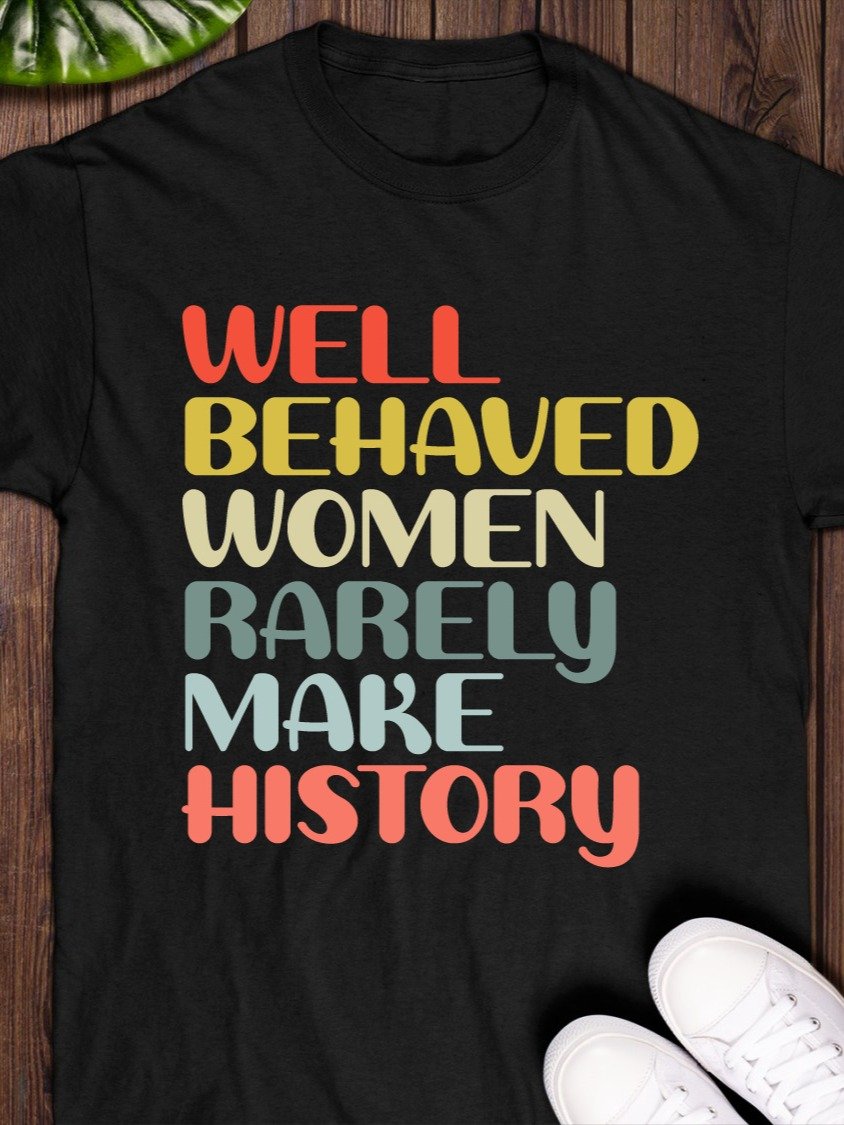 Well-Behaved Women Rarely Make History Women’s Equality Day 2025 T-Shirt product image (1)