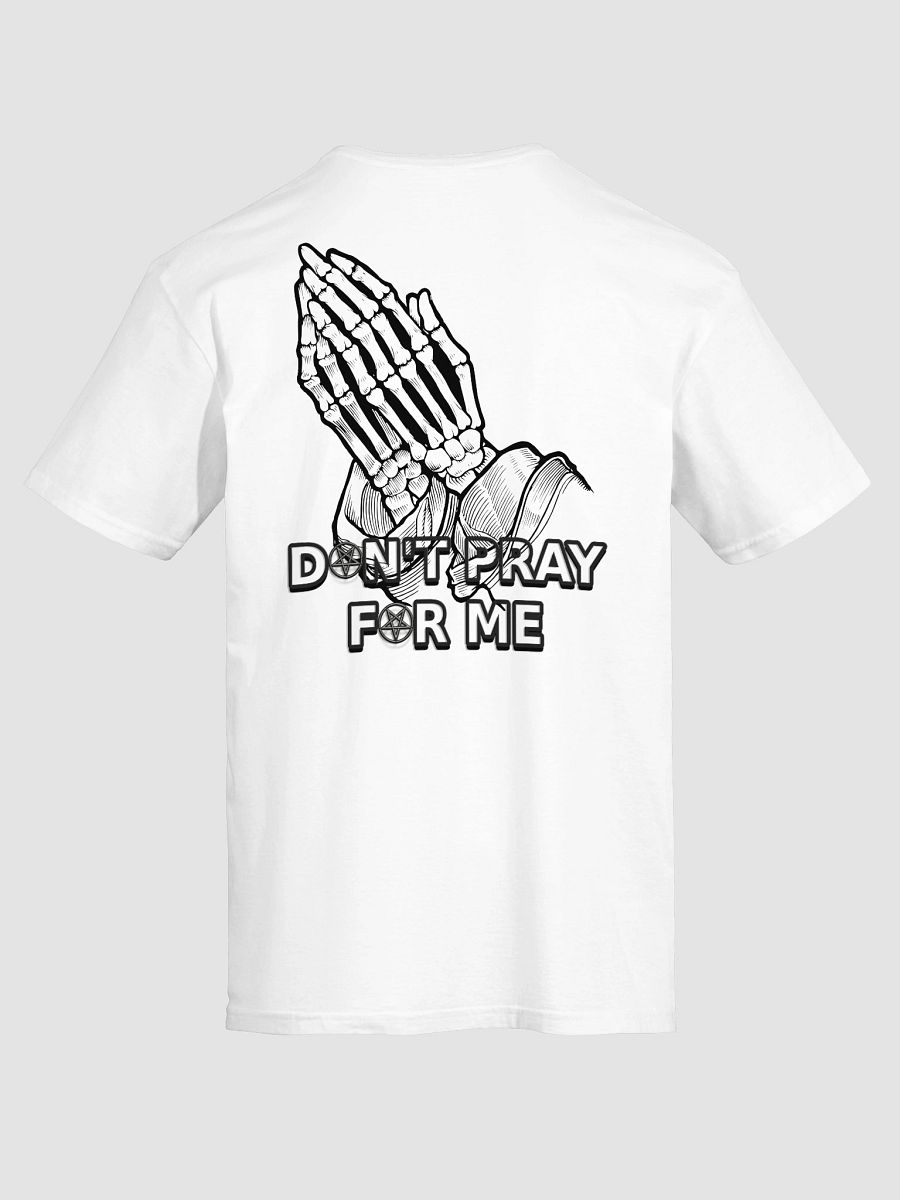DON'T PRAY FOR ME T-Shirt product image (7)