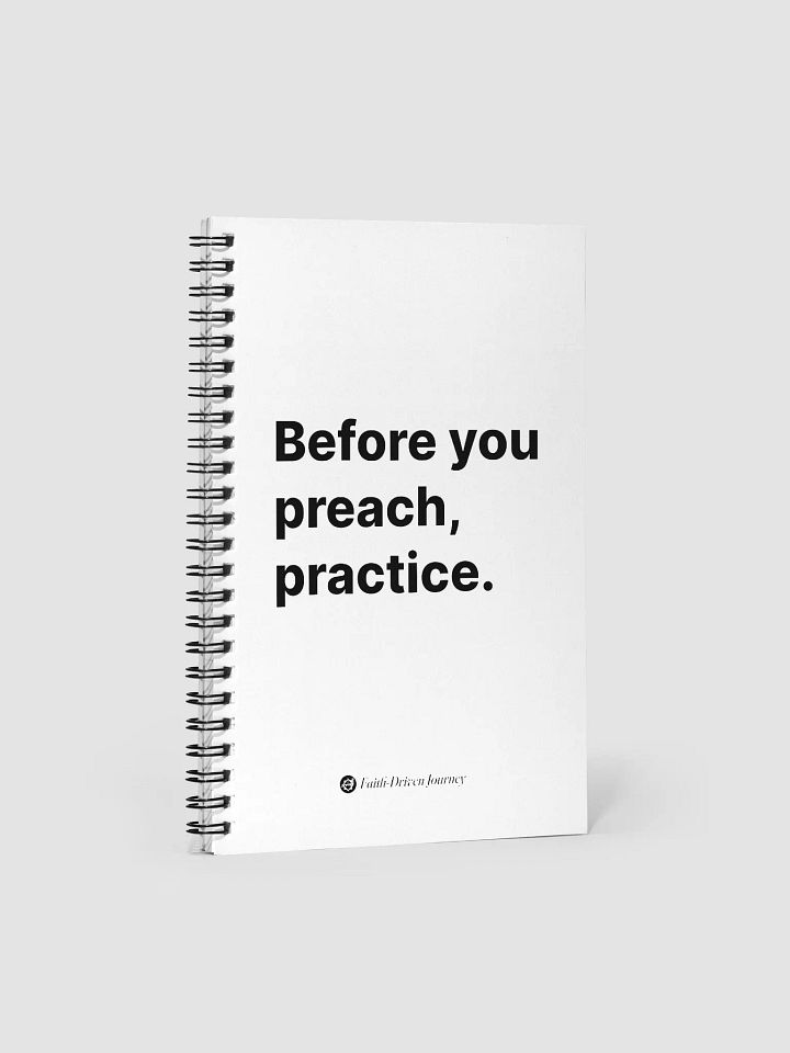 Before You Preach, Practice - White Spiral Notebook product image (1)