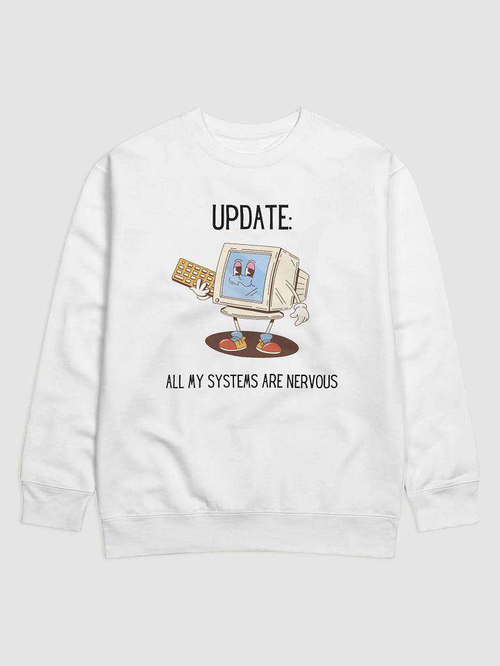 Update All My Systems Are Nervous Sweatshirt product image (1)