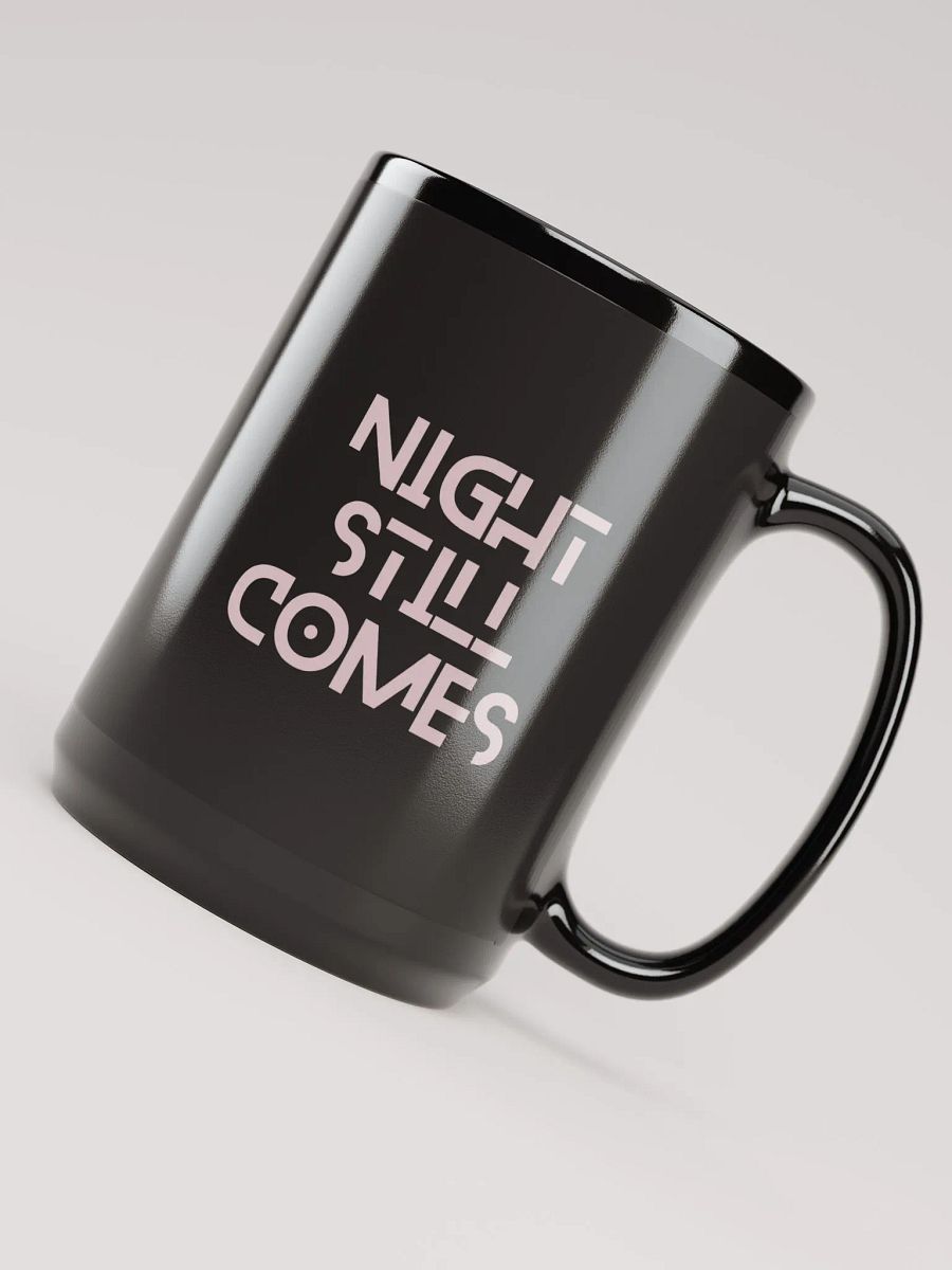 Night Still Comes 15oz. Mug product image (1)
