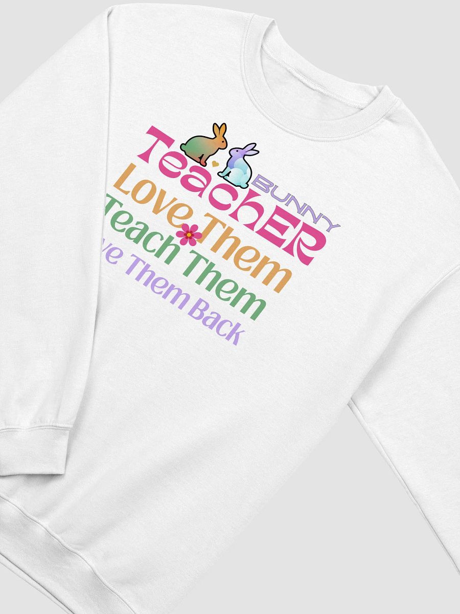 Bunny Teacher, Love, Teach, Give Them back Teachers Gildan Sweatshirt product image (18)