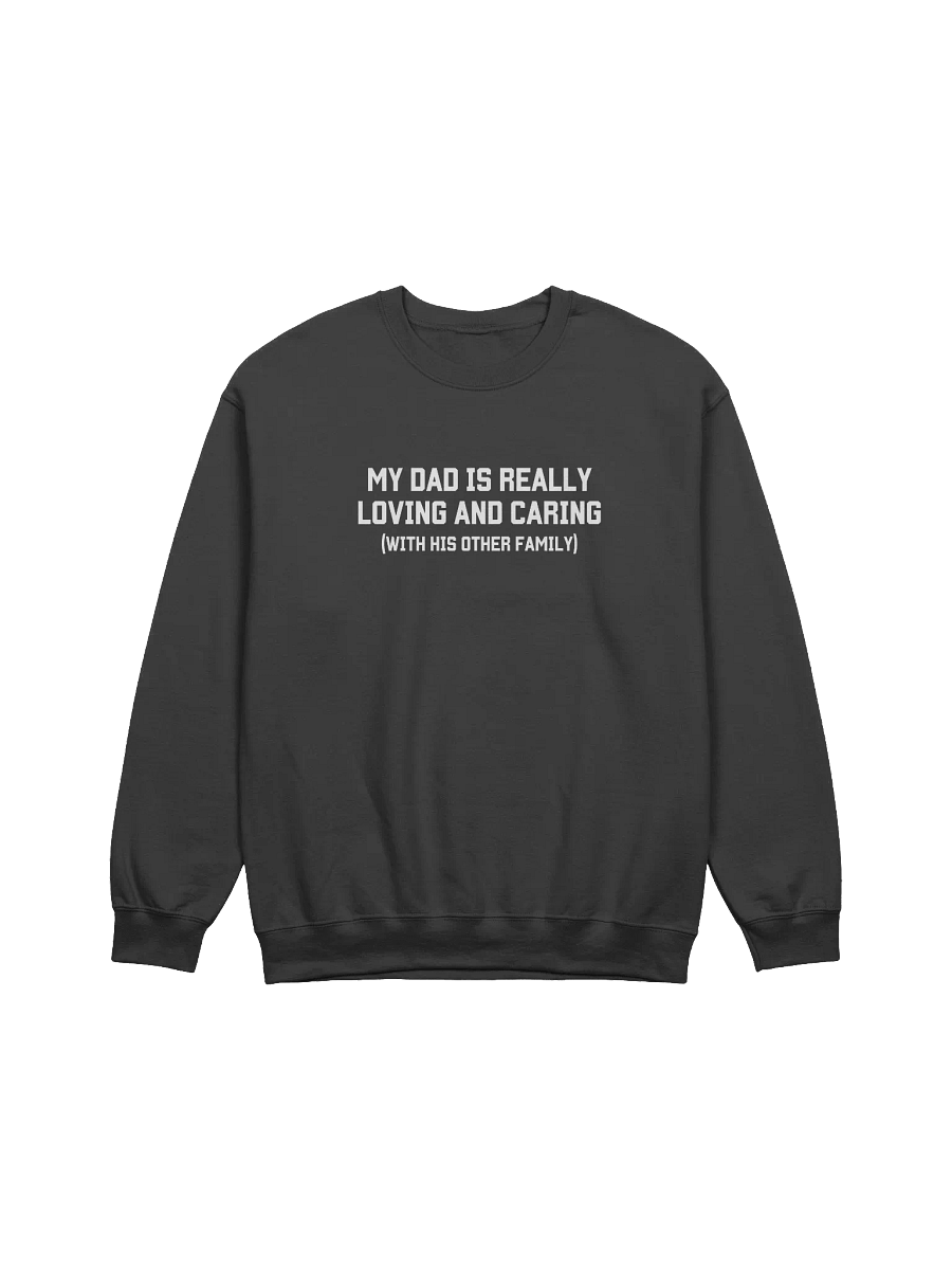 My Dad Is Really Loving And Caring Sweatshirt - Dark Color product image (1)