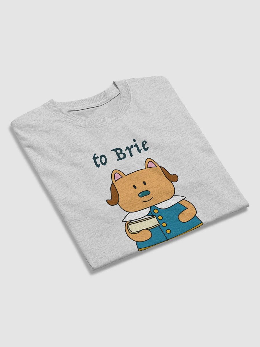 To Brie or Not to Brie T-Shirt product image (3)