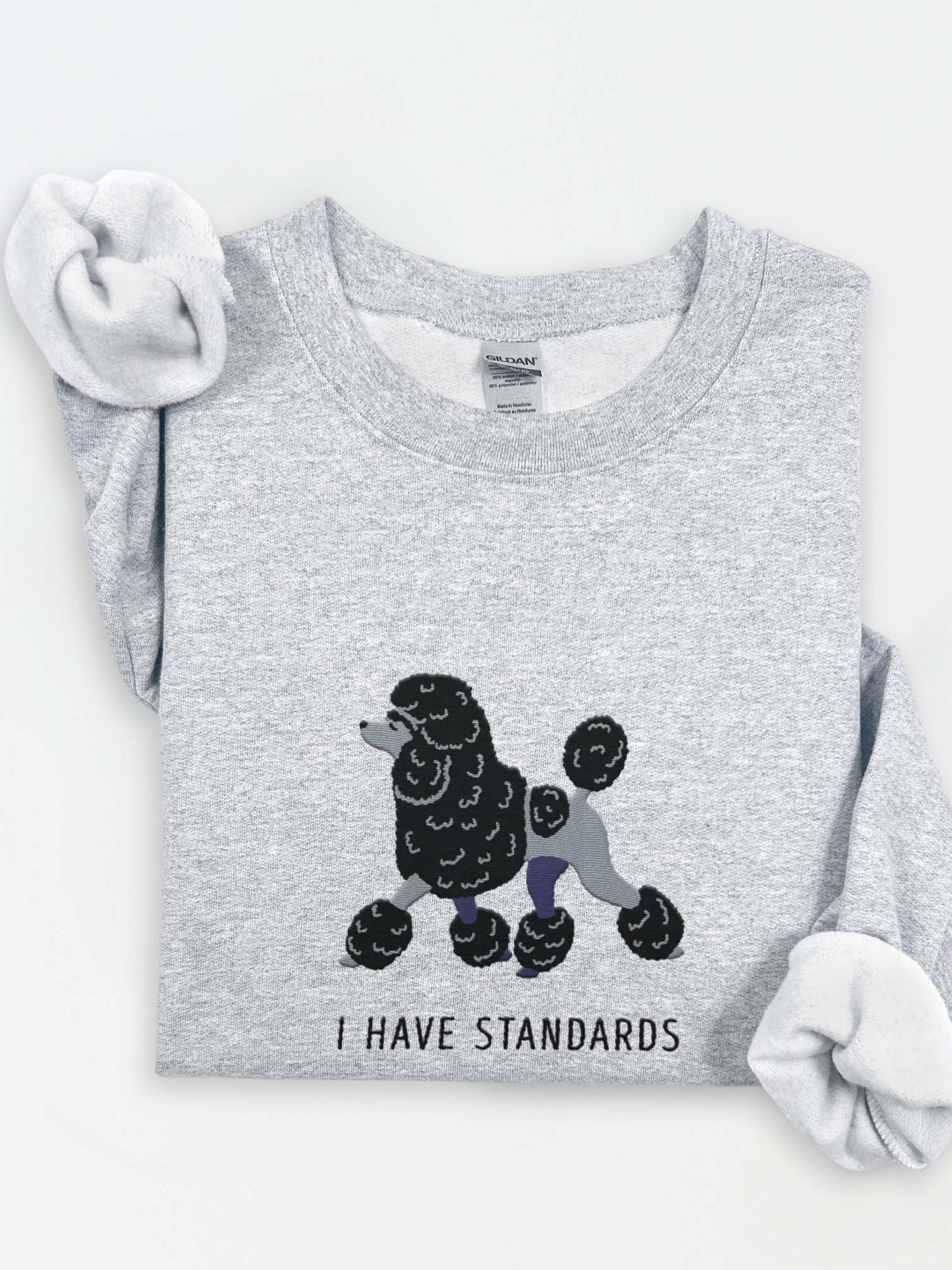 I Have Standards Sweatshirt (Embroidered) of a Standard Poodle(Black) product image (1)