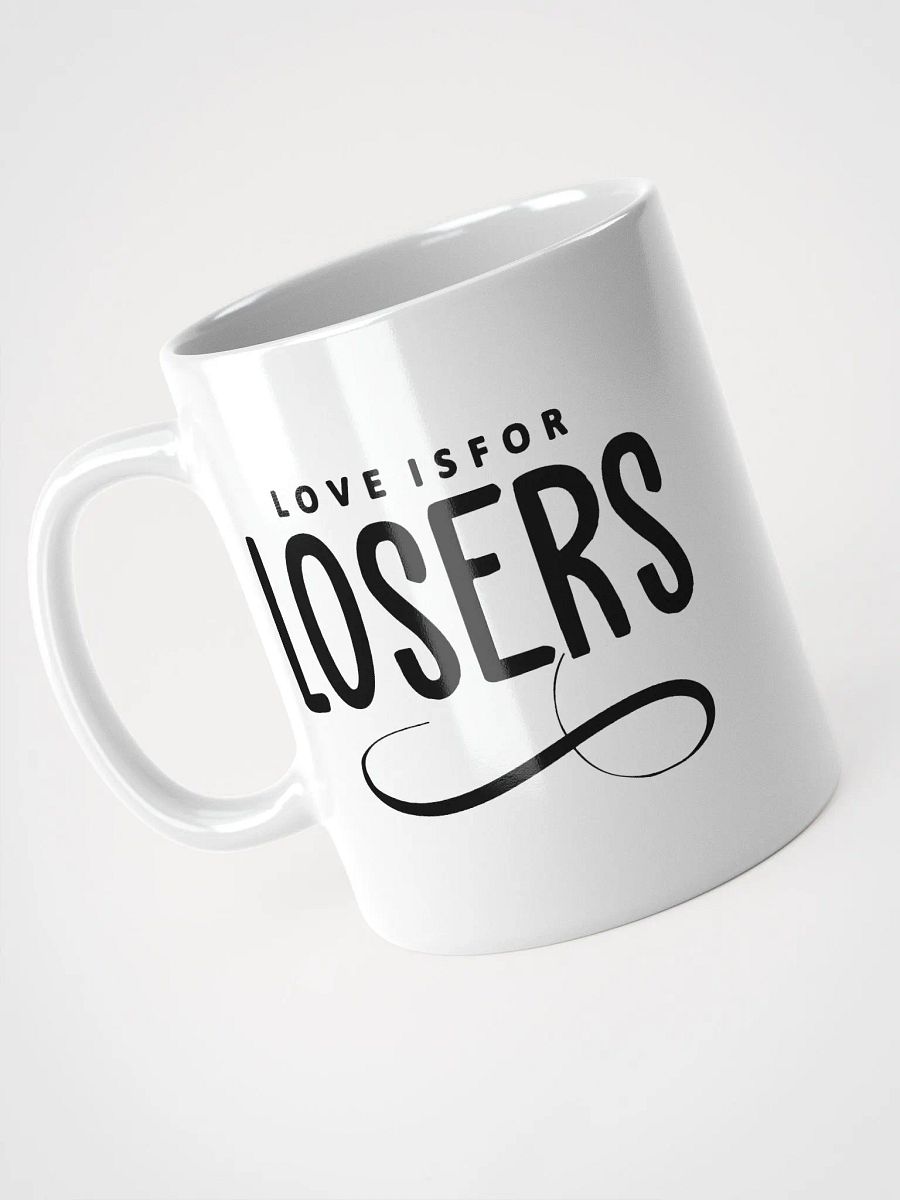 Love Is For Losers White Glossy Mug product image (3)