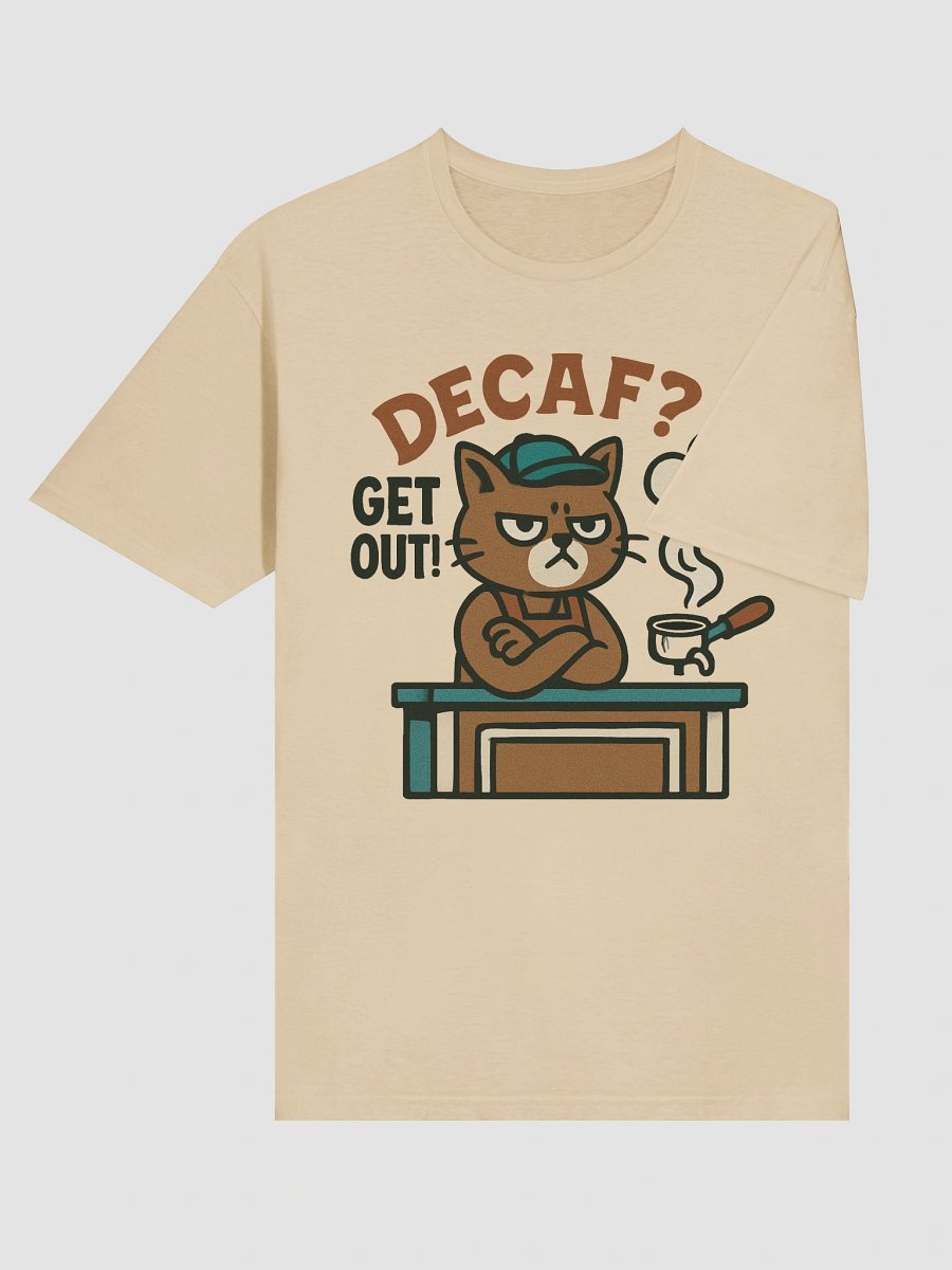 'Decaf? Get Out!' Cat T-Shirt | Funny Sarcastic Tee for Coffee Lovers & Baristas product image (6)