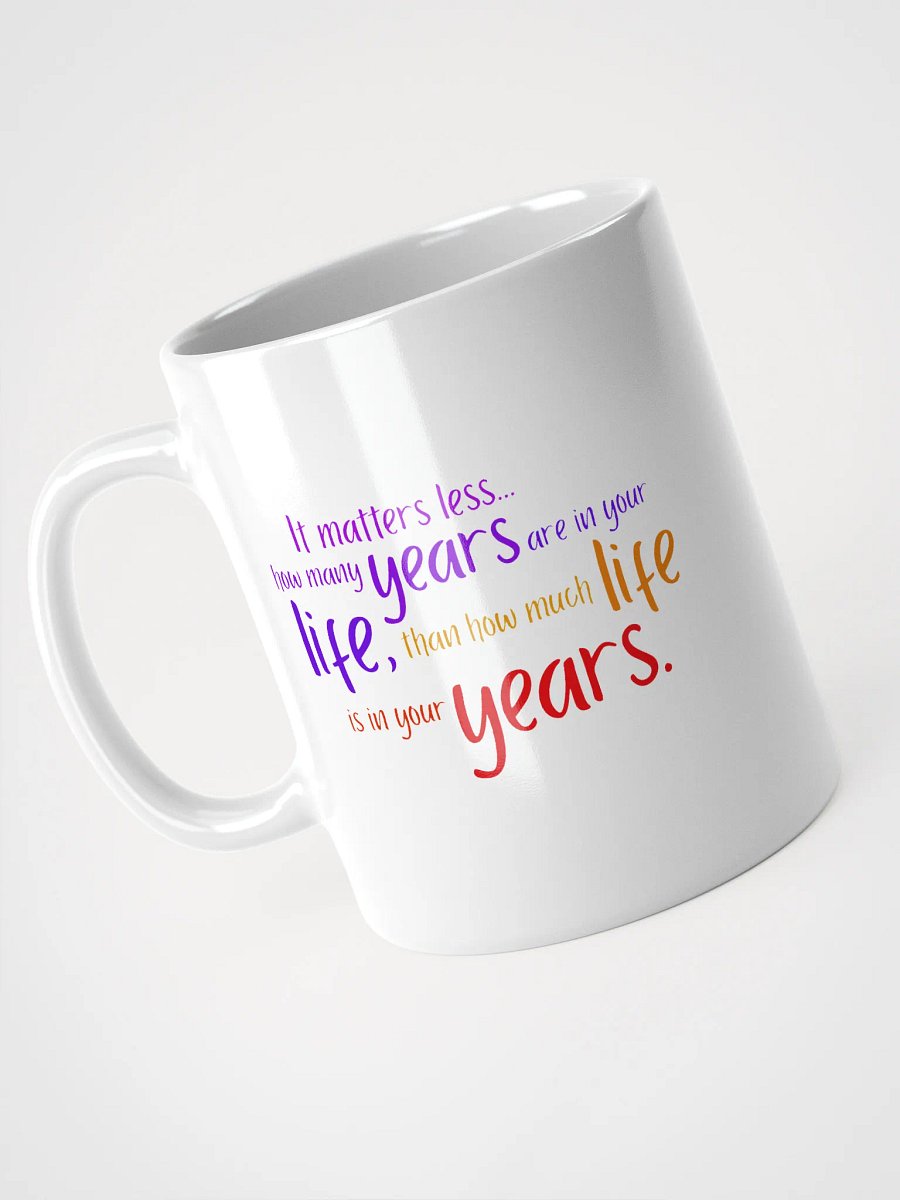 "Life In Your Years" Mug product image (9)