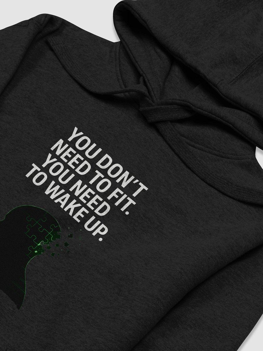 You Don't need to fit, You need to wake up Hoodie product image (3)