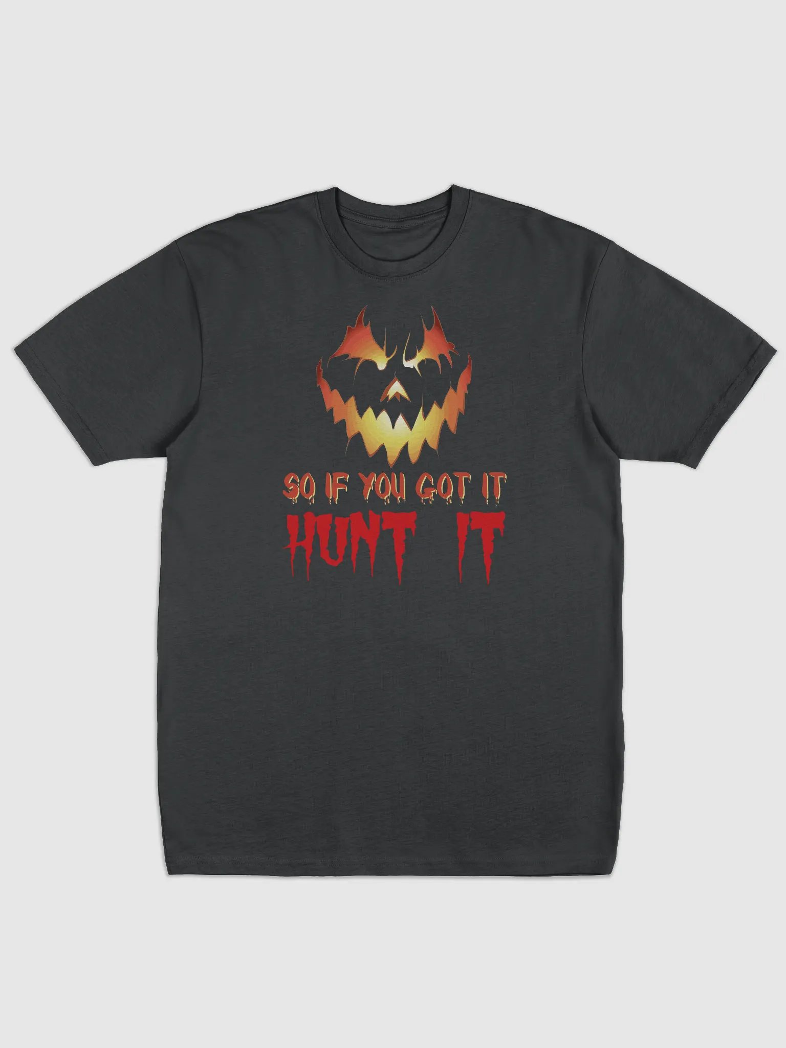 So If You Got It, Hunt It T-Shirt | Funny Halloween Costume Tee | Spooky Halloween Party Shirt product image (1)
