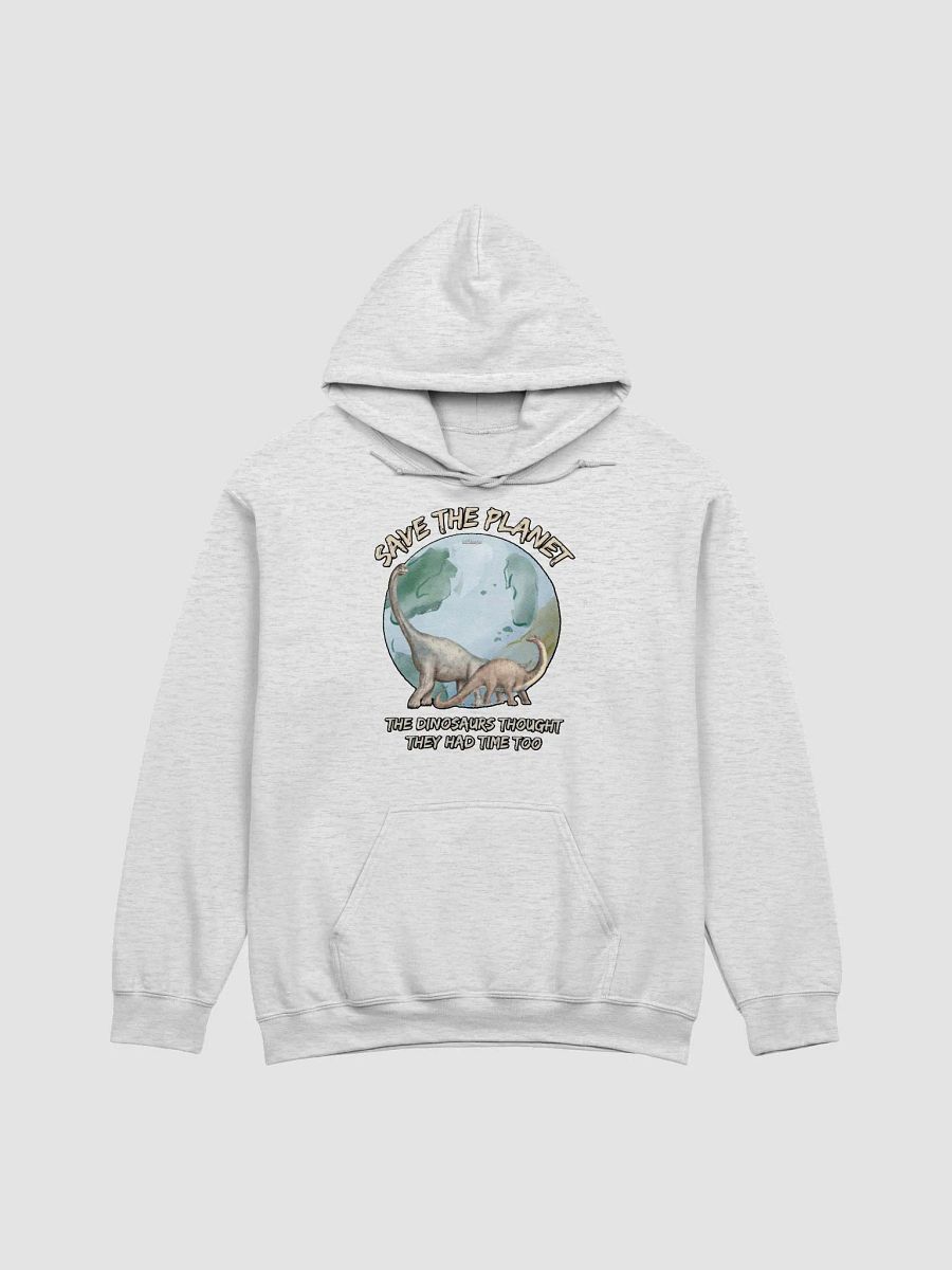 SAVE THE PLANET, THE DINOSAURS THOUGHT THEY HAD TIME TOO product image (11)