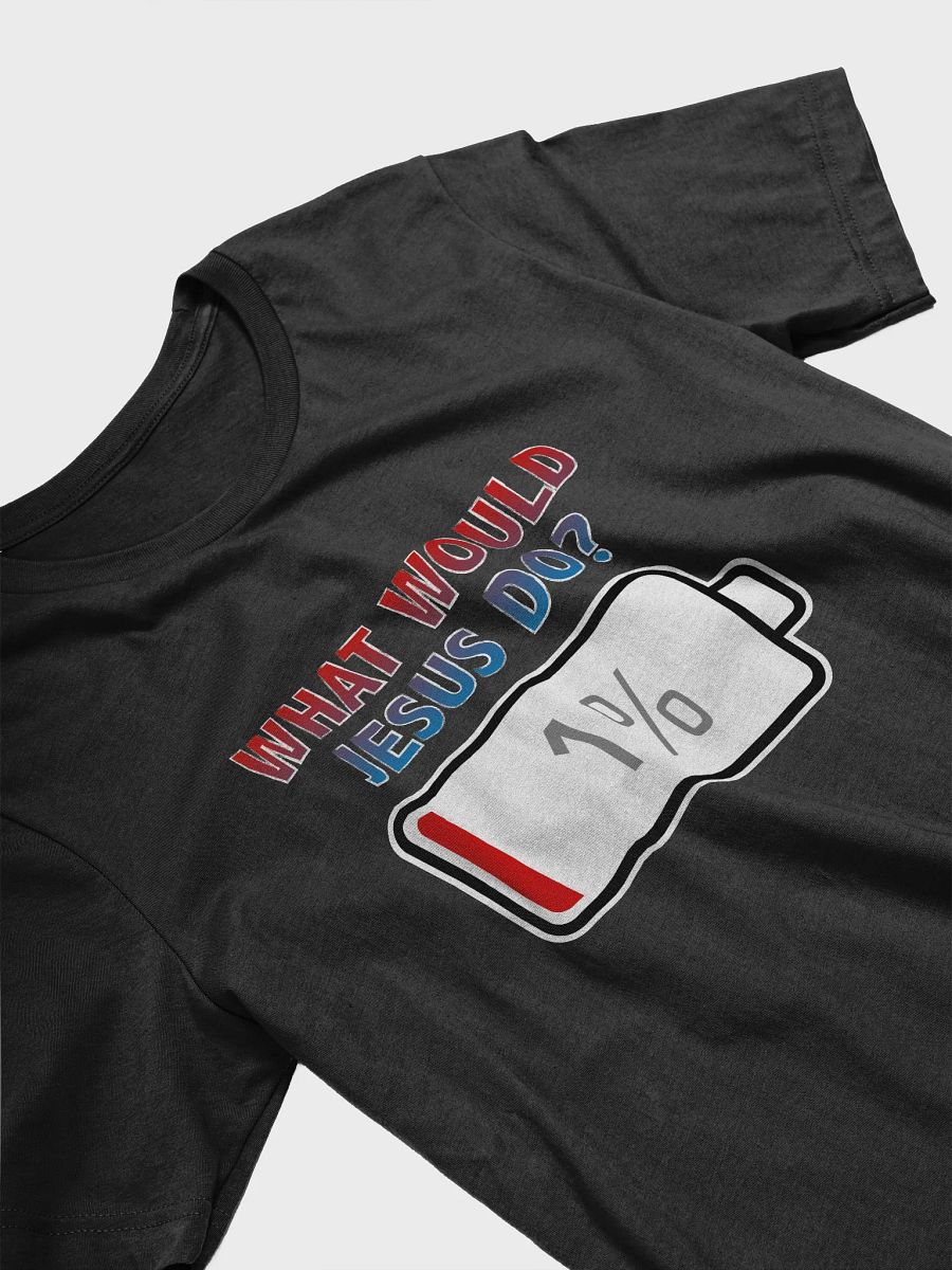 What Would Jesus Do? with Battery at 1% T-Shirt product image (3)