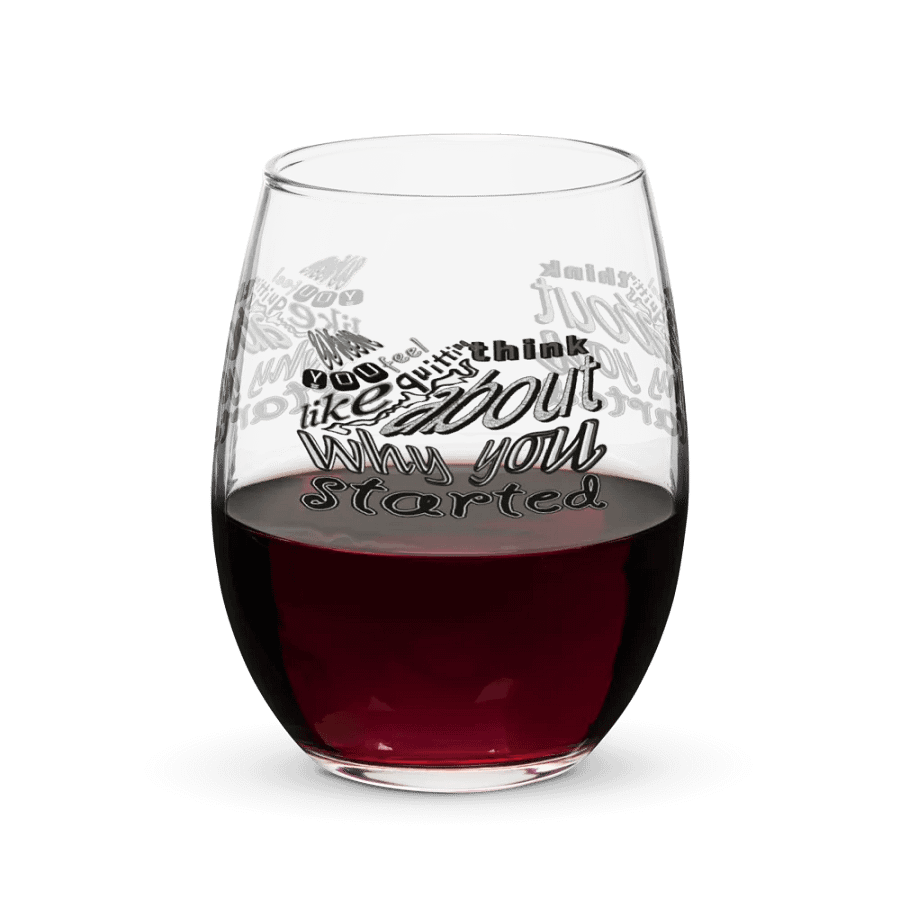 When You Feel Like Quitting Think About Why You Started - Stemless Wine Glass product image (3)