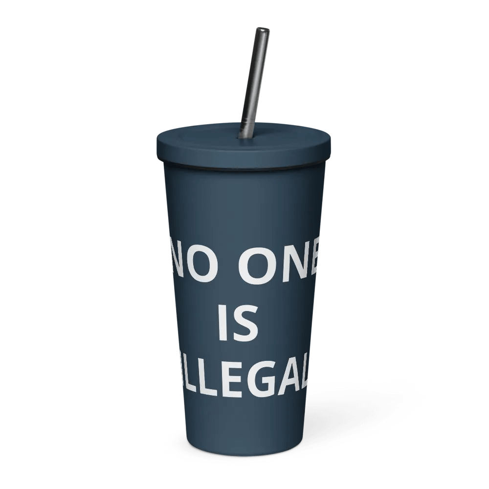 Pris-No One Is Illegal -INSULATED TUMBLER WITH A STRAW product image (1)