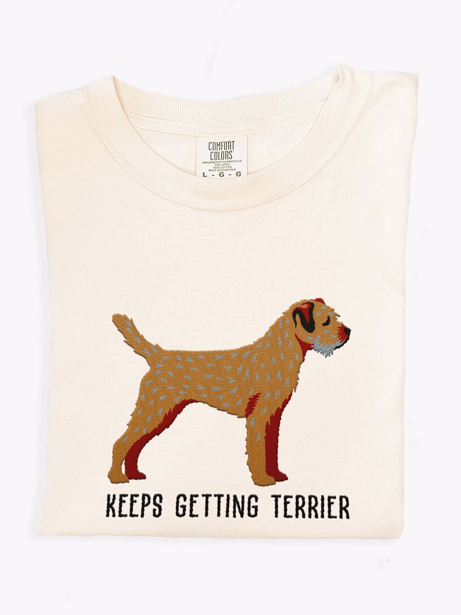 Keeps Getting Terrier T-Shirt(Embroidered) of a Border Terrier product image (1)