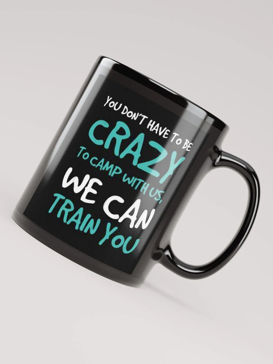 Coffee Mug Black Crazy To Camp With Us product image (4)