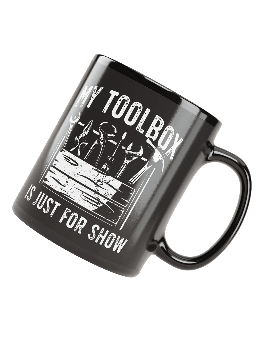 My Toolbox Is Just for Show – Funny DIY Dad Mug product image (7)