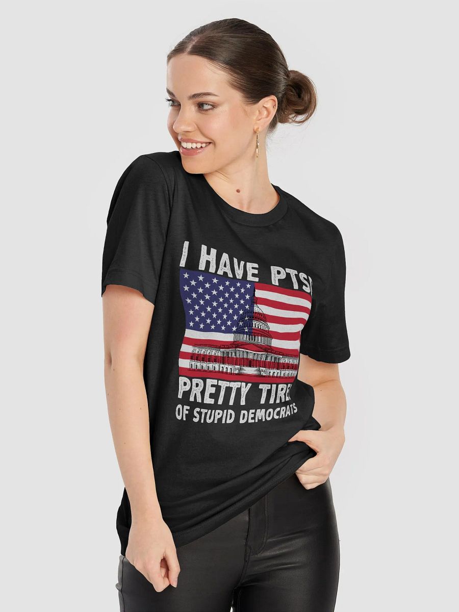 I Have PTSD Pretty Tired Of Stupid Democrats Funny Politics Election T-Shirt product image (8)