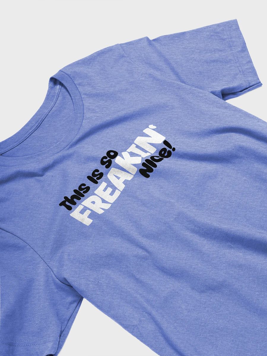 This Is So Freakin' Nice! Tee product image (17)