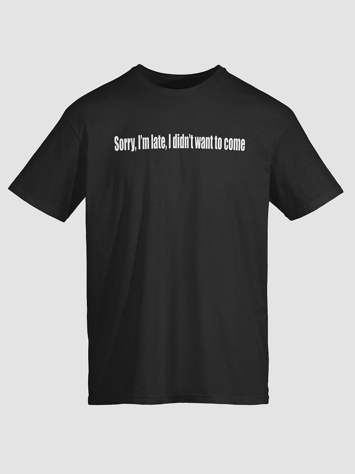 Sorry I'm Late Unisex Tee product image (1)