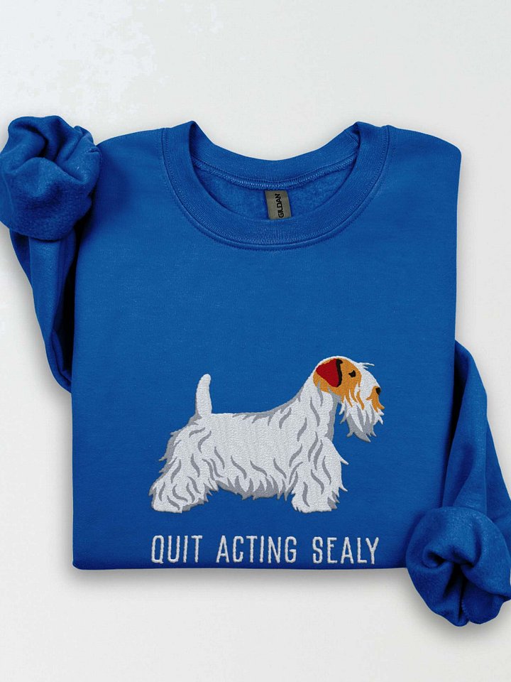 Quit Acting Sealy Sweatshirt (Embroidered) of a Sealyham Terrier(Brown & White) product image (1)