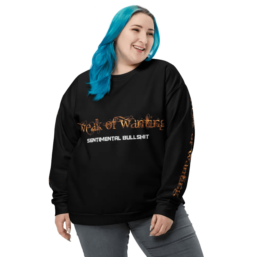 Weak Of Wanting Sentimental Bullshit Sweatshirt (Front, Back & Sleeve Print) product image (6)