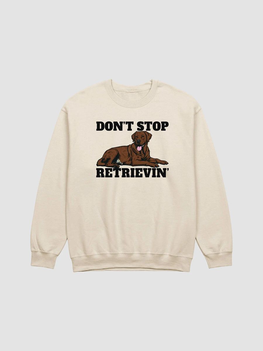 Don't Stop Retrievin' Sweatshirt of a Labrador Retriever(Choco Brown) | Funny Shirt for Lab Paw-rents product image (20)