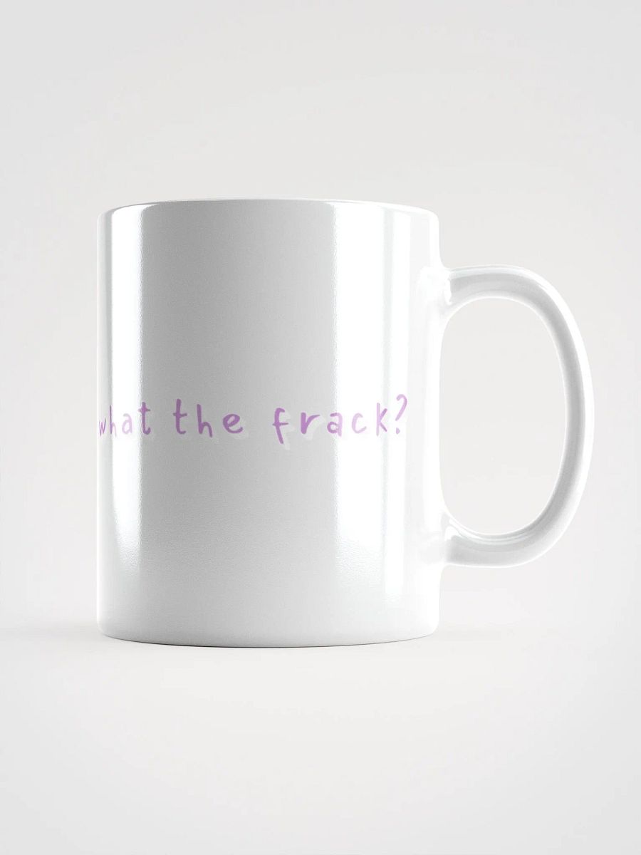 What The Frack? Mug product image (2)