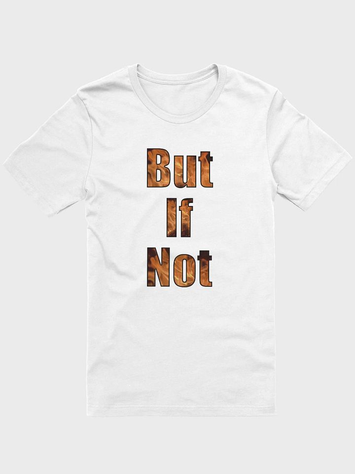 But If Not T-Shirt product image (1)
