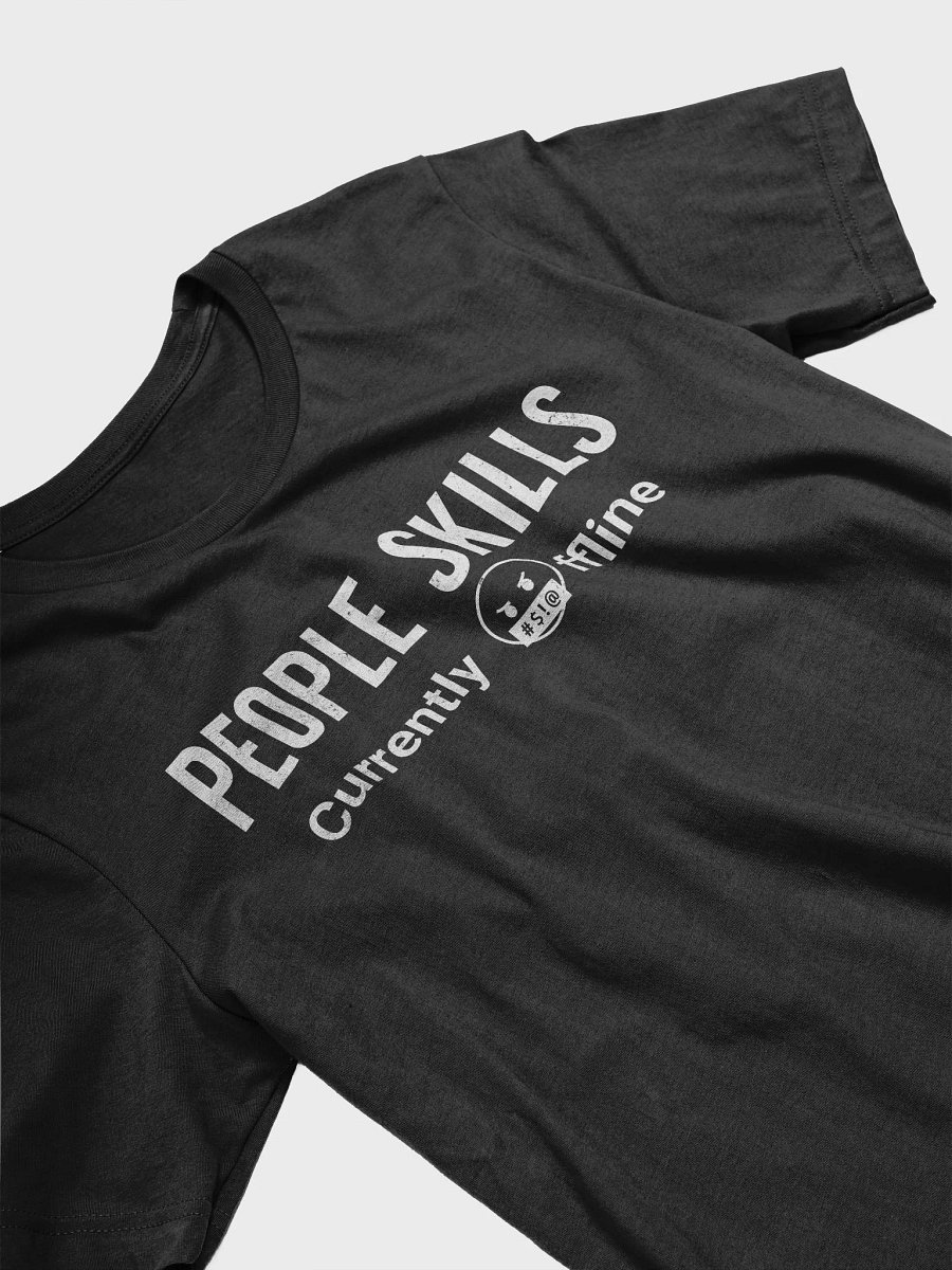 People Skills Currently Offline T-Shirt product image (3)