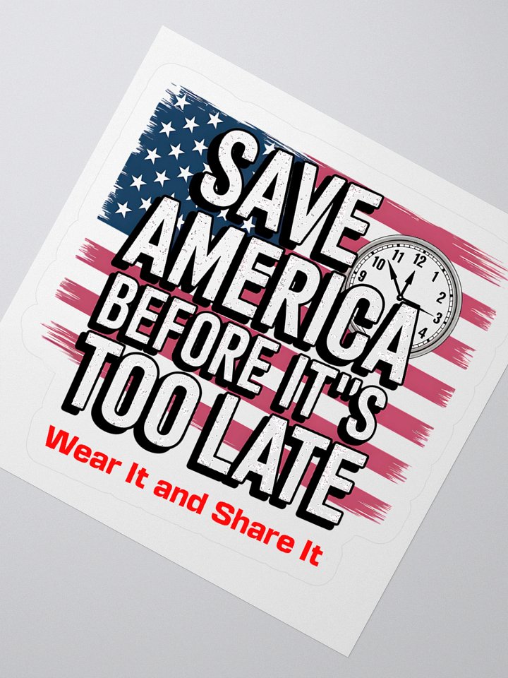 Save America Before It’s Too Late Stickers product image (4)