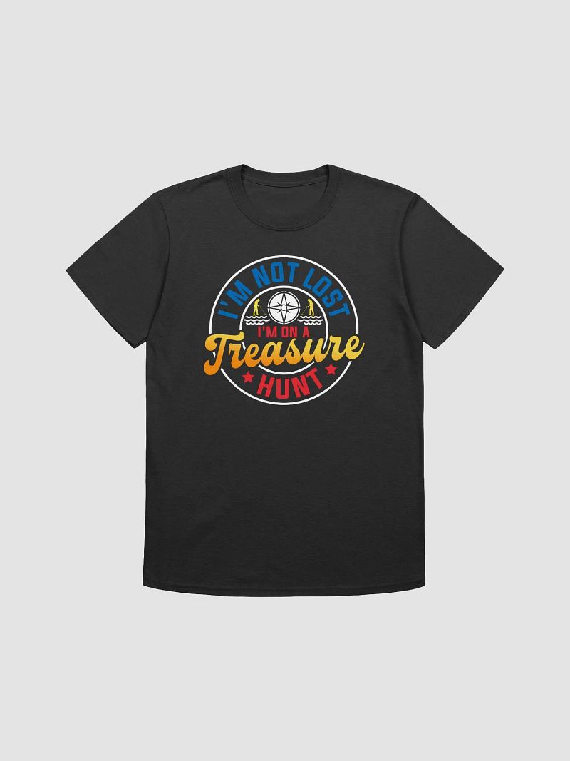 I'm Not Lost I'm On a Treasure Hunt Unisex T-Shirt