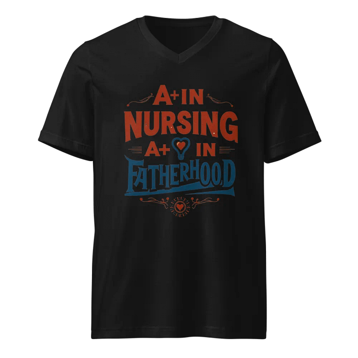 A+ in Nursing, A+ in Fatherhood V-Neck Tee product image (1)