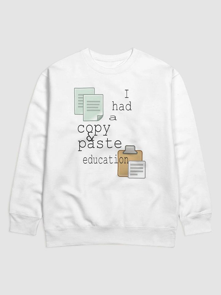 I Had A Copy & Paste Education - Colour - Cotton Heritage Premium Sweatshirt product image (1)