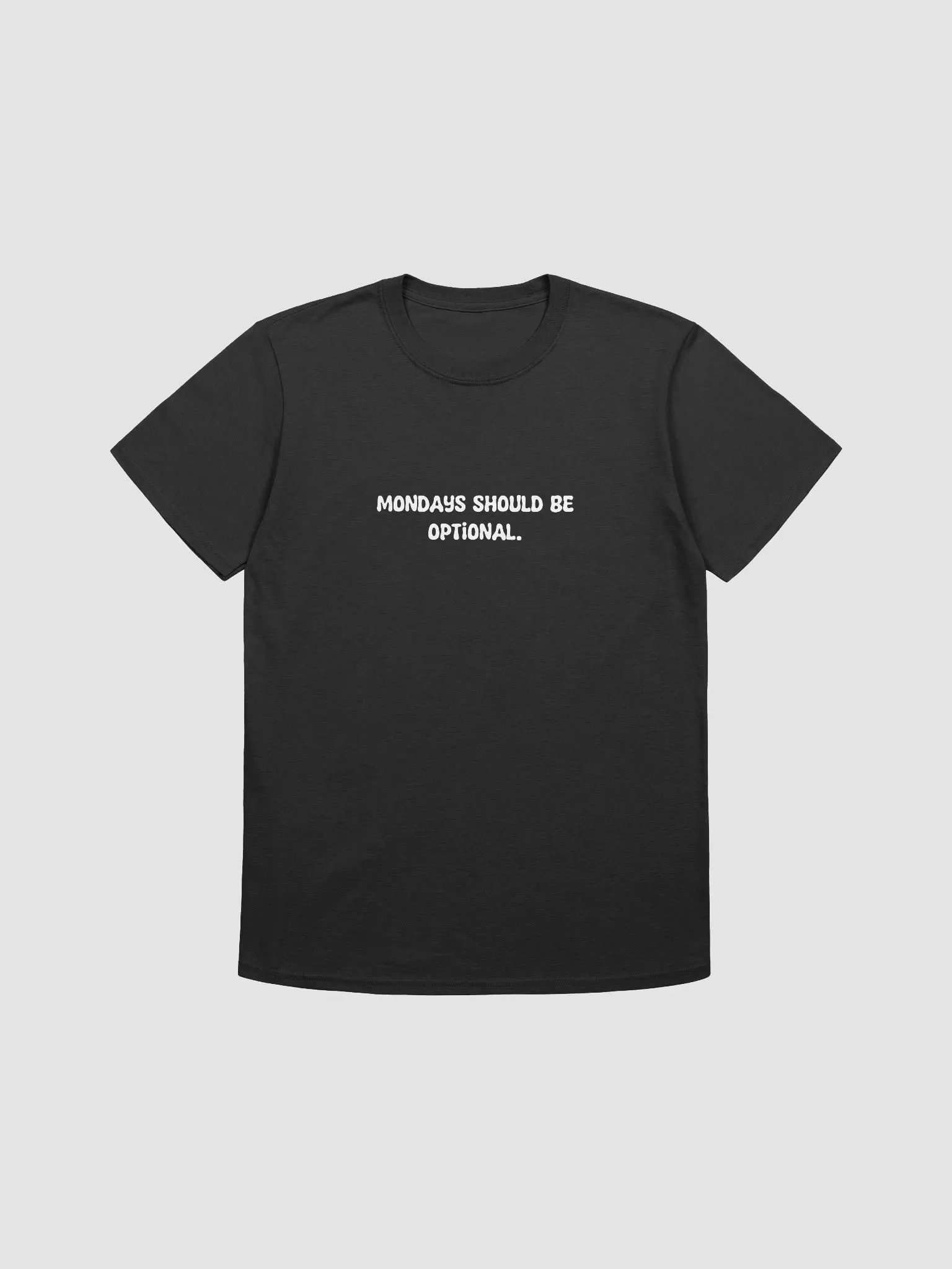 mondays should be optional t-shirt product image (1)