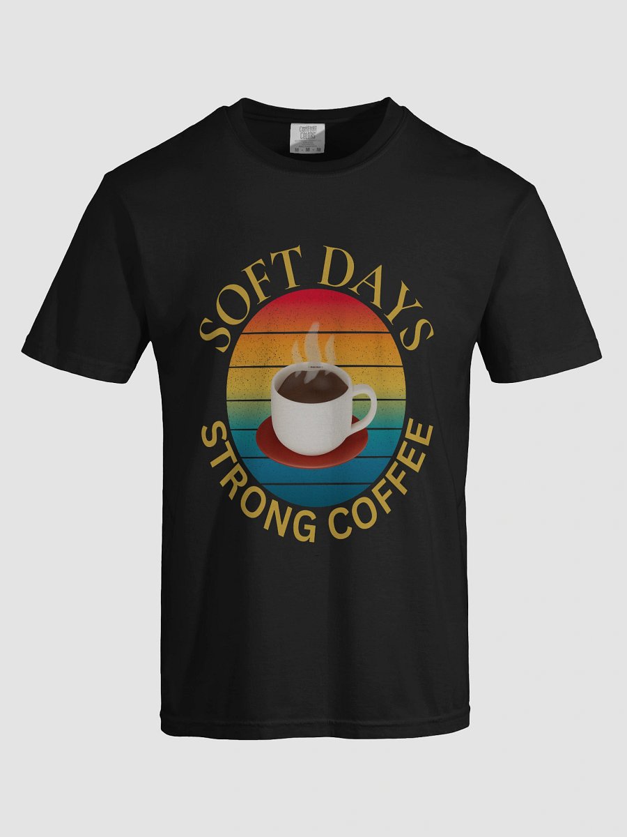 Soft Days Strong Coffee T-Shirt product image (7)