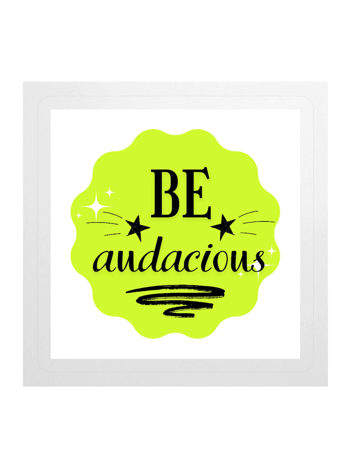 Be Audacious – Bold Spirit 3x3 Sticker product image (1)