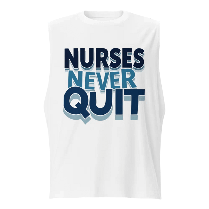 NURSES NEVER QUIT Muscle Tank product image (5)