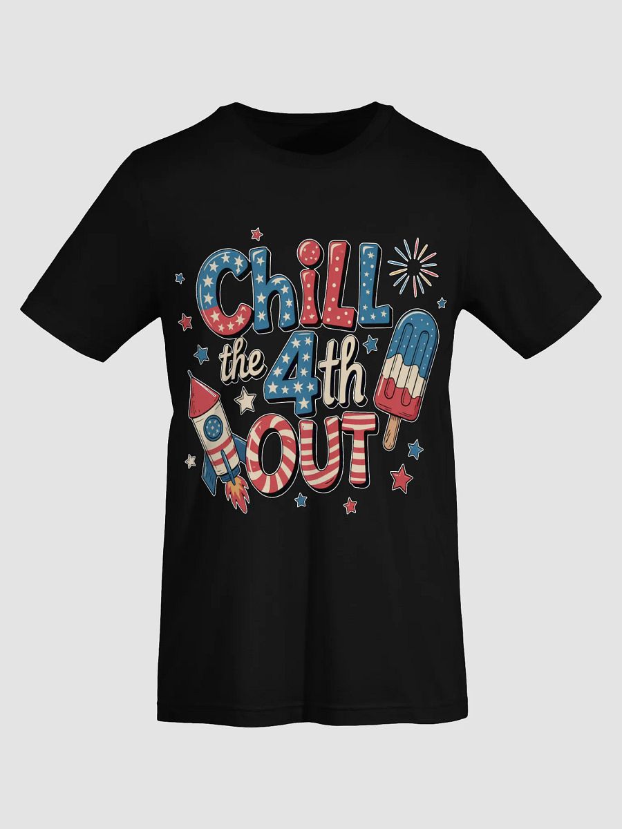 Chill the 4th Out T-Shirt product image (37)